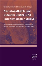 Jakobi, Jakobi, Stefani Jakobi, Stefanie Jakobi, Kurwinkel, Tobia Kurwinkel... - Narratoästhetik und Didaktik kinder- und jugendmedialer Motive