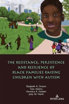 Tara Adams, Elizabeth Drame, Judy Nardi, Veronica Nolden - The Resistance, Persistence and Resilience of Black Families Raising Children with Autism
