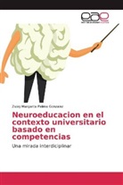 Zulay Margarita Palima Gonzalez - Neuroeducacion en el contexto universitario basado en competencias