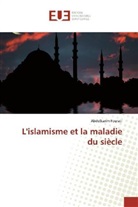 Abdelkarim Fourati - L'islamisme et la maladie du siècle