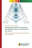 Francisco Nunes de Souza Junior - Modelagem BIM no processo de planejamento e orçamento de obras
