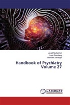 Leo Eisenberg, Leon Eisenberg, Hamide Jahangiri, Hamideh Jahangiri, Java Nurbakhsh, Javad Nurbakhsh - Handbook of Psychiatry Volume 27