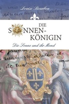 Louise Bourbon - Die Sonnenkönigin - 3: Die Sonnenkönigin - Die Sonne und ihr Mond