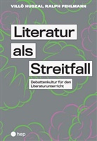 Ralph Fehlmann, Villö Huszai - Literatur als Streitfall