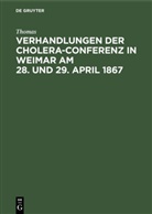THOMAS - Verhandlungen der Cholera-Conferenz in Weimar am 28. und 29. April 1867