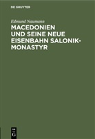 Edmund Naumann - Macedonien und seine neue Eisenbahn Salonik-Monastyr