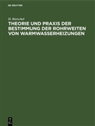 H Rietschel, H. Rietschel - Theorie und Praxis der Bestimmung der Rohrweiten von Warmwasserheizungen