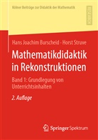 Hans Joachi Burscheid, Hans Joachim Burscheid, Horst Struve - Mathematikdidaktik in Rekonstruktionen