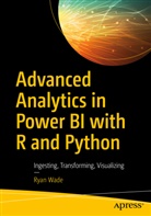 Ryan Wade - Advanced Analytics in Power BI with R and Python