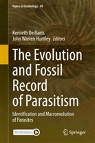 Kennet De Baets, Kenneth De Baets, Huntley, John Huntley, John Warren Huntley, Warren Huntley... - The Evolution and Fossil Record of Parasitism