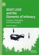 David Stromberg - IDIOT LOVE and the Elements of Intimacy
