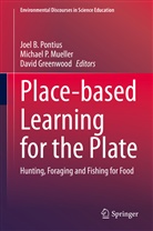David Greenwood, Michael P. Mueller, Michae P Mueller, Michael P Mueller, Joel B. Pontius - Place-based Learning for the Plate
