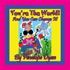 Penelope Dyan - You're The World! And You Can Change It!