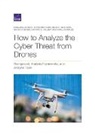 Jalal Awan, Katharina Ley Best, Nahom M Beyene, Maynard A Holliday, Schmid Jon Schmid, Best Katharina Ley Best... - How to Analyze the Cyber Threat from Drones