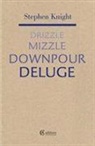 Stephen Knight - Drizzle Mizzzle Downpour Deluge