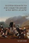 Kenneth McNeil - Scottish Romanticism and the Making of Collective Memory in the