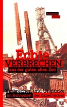 Alexander Pentek - Echte Verbrechen aus der guten alten Zeit