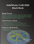 Gaurav Verma, Matt Weber - SolidWorks CAM 2020 Black Book