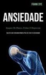 Frank Dye, Dye Frank - Ansiedade