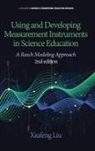 Xiufeng Liu - Using and Developing Measurement Instruments in Science Education
