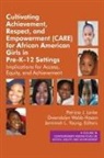 Patricia J. Larke, Gwendolyn Webb&iquest;Hasan, Gwendolyn Webb-Hasan, Jemimah Young - Cultivating Achievement, Respect, and Empowerment (CARE) for African American Girls in PreK&iquest;12 Settings