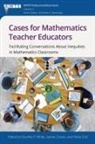 Marta Civil, Sandra Crespo, Dorothy Y. White - Cases for Mathematics Teacher Educators