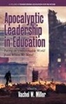 Vachel W. Miller - Apocalyptic Leadership in Education