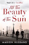 Marion Husband, Husband Marion - All the Beauty of the Sun