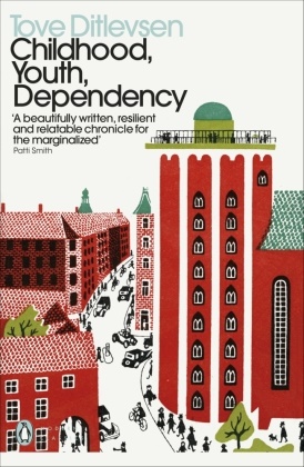 Tove Ditlevsen - Childhood, Youth, Dependency - The Copenhagen Trilogy