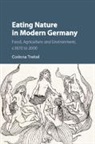 Corinna Treitel, Corinna (Washington University Treitel, Treitel Corinna - Eating Nature in Modern Germany