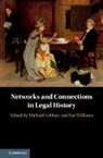 EDITED BY MICHAEL LO, Michael (London School of Economics and Po Lobban, Michael Lobban, Lobban Michael, Ian Williams - Networks and Connections in Legal History