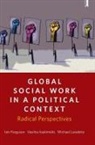 Iain Ferguson, Iain (University of the West of Scotland) Ferguson, Vasilios Ioakimidis, Vasilios (Durham University University of Essex (from 2020)) Ioakimidis, Vasilios (Durham University) Ioakimidis, Michael Lavalette - Global social work in a political context