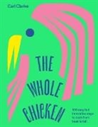 Carl Clarke, Clarke Carl - The Whole Chicken