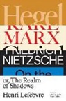 Henri Lefebvre - Hegel, Marx, Nietzsche