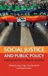Tania Burchardt, Gary Craig, Dave Gordon - Social justice and public policy