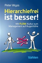 Peter Wyss - Hierarchiefrei ist besser!