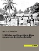 Ferdinand Wohltmann - 120 Kultur- und Vegetations-Bilder aus unseren Deutschen Kolonien