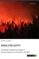 Matthias Dickert - Krieg für Gott? Die Rückkehr des gerechten Krieges im Fundamentalismus von Christentum und Islam