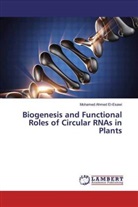 Mohamed Ahmed El-Esawi - Biogenesis and Functional Roles of Circular RNAs in Plants