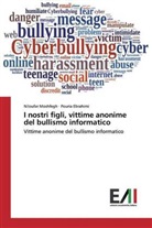Pouria Ebrahimi, Niloufa Moshfegh, Niloufar Moshfegh - I nostri figli, vittime anonime del bullismo informatico