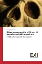 George F Steiner, George F. Steiner - Il Boscimano gentile e l'Uomo di Neanderthal addomesticato