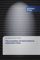 Yuri Alexandrovich Voronin - The evolution of transnational organized crime