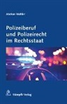 Markus H. F. Mohler - Polizeiberuf und Polizeirecht im Rechtsstaat