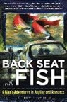 Henry Hughes - Back Seat with Fish: A Man's Adventures in Angling and Romance