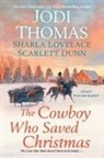 Scarlett Dunn, Sharla Lovelace, Jodi Thomas, Jodi Lovelace Thomas - The Cowboy Who Saved Christmas