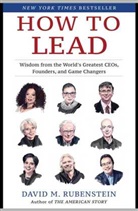 David M. Rubenstein, Rubenstein David M. - How to Lead