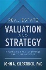 John Kilpatrick, Kilpatrick John - Real Estate Valuation and Strategy: A Guide for Family Offices and Their Advisors