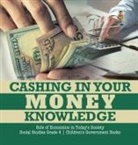 Biz Hub - Cashing in Your Money Knowledge | Role of Economics in Today's Society | Social Studies Grade 4 | Children's Government Books