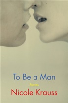 Nicole Krauss, Krauss Nicole - To Be a Man
