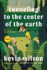 Kevin Wilson - Tunneling to the Center of the Earth